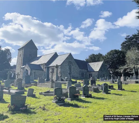  ??  ?? Church of St Denys, Lisvane. Picture sent in by Hugh Lester of Roath