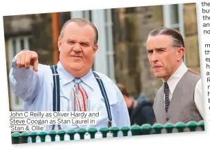  ??  ?? John C Reilly as Oliver Hardy and ‘Stan &amp; Ollie’.