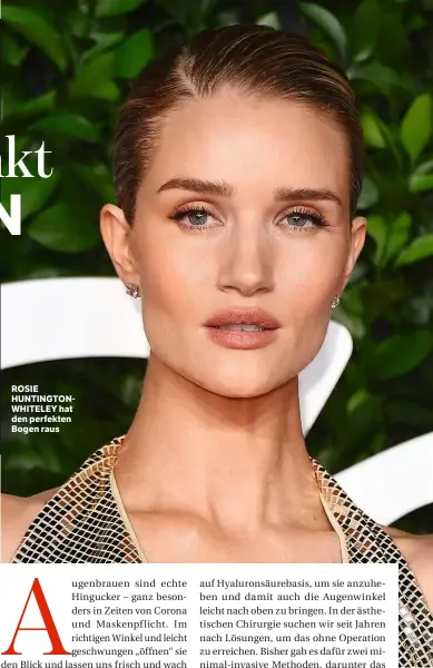  ??  ?? ROSIE HUNTINGTON­WHITELEY hat den perfekten Bogen raus