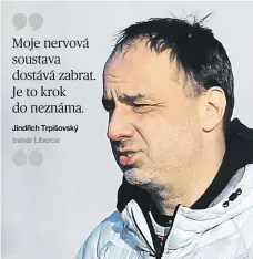  ??  ?? Jindřich Trpišovský trenér Liberce 2x foto: Vít Černý, ČTK