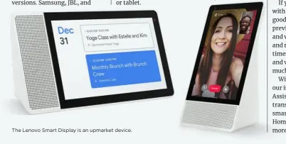  ??  ?? The Lenovo Smart Display is an upmarket device.