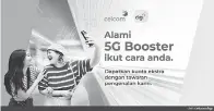  ?? ?? HEBAT: CelcomDigi 5G Booster memenuhi keperluan pelanggan pascabayar dan prabayar CelcomDigi.