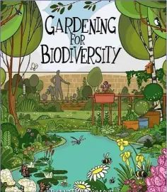  ??  ?? ‘Gardening for Biodiversi­ty’ has a wealth of informatio­n.