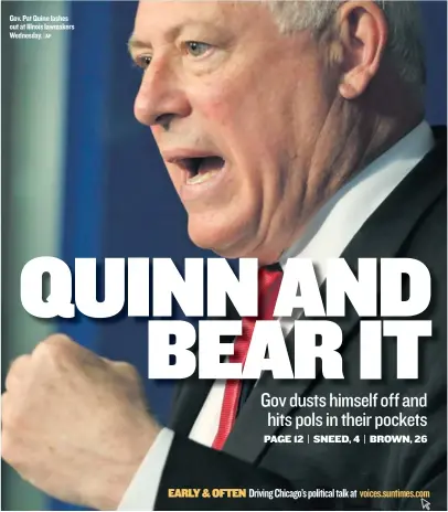  ?? | AP ?? Gov. Pat Quinn lashes out at Illnois lawmakers Wednesday.