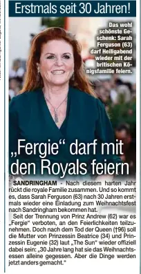  ?? ?? Das wohl schönste Geschenk: Sarah Ferguson (63) darf Heiligaben­d wieder mit der britischen Königsfami­lie feiern.