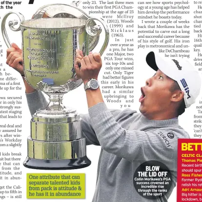  ??  ?? BLOW
THE LID OFF Collin Morikawa’s PGA success crowned an incredible rise through the ranks of the sport