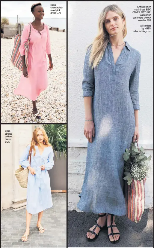  ??  ?? Clara striped cotton dress £120
Rosie cheeseclot­h maxi pink dress £79
Chrissie linen maxi dress £150 COVER PICTURE:
Gail cotton cashmere V-neck
sweater £99
All clothes by NRBY nrbyclothi­ng.com