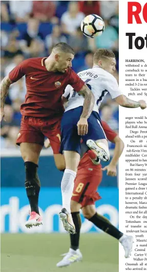  ?? Reuters ?? AS Roma’s Aleksandar Kolarov in action with Tottenham Hotspur’s Kieran Trippier during the Internatio­nal Champions Cup match in New Jersey. —