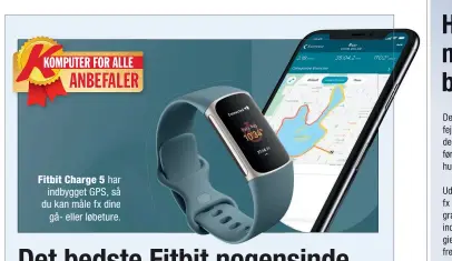  ?? ?? Fitbit Charge 5 har indbygget GPS, så du kan måle fx dine gå- eller løbeture.