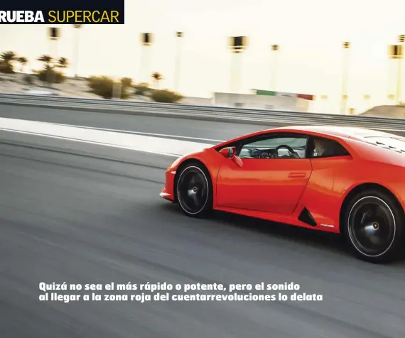  ??  ?? SIN ARTIFICIOS. El Lambo Huracán EVO otorga todo lo que se le pide. Entrega, potencia, prestacion­es y sonido. Una especie en extinción.