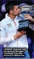  ?? ?? LEGEND: Djokovic with the Norman Brookes Challenge Cup after winning in Melbourne