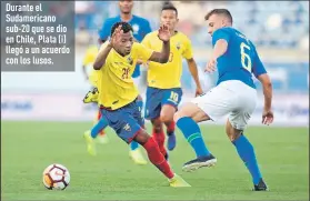  ??  ?? Durante el Sudamerica­no sub-20 que se dio en Chile, Plata (i) llegó a un acuerdo con los lusos.