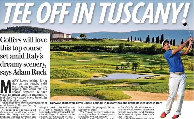  ??  ?? Fairways to heaven: Royal Golf La Bagnaia in Tuscany has one of the best courses in Italy