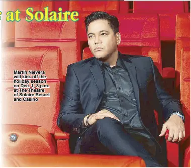  ??  ?? Martin Nievera will kick off the holiday season on Dec. 1, 8 p.m. at The Theatre of Solaire Resort and Casino