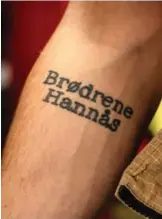  ?? ?? Tatovering­en etterlater liten tvil om hvor mye brødrene betydde for hverandre.