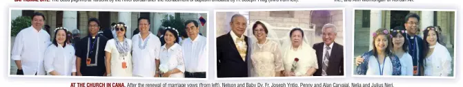  ??  ?? AT THE CHURCH IN CANA. After the renewal of marriage vows (from left), Nelson and Baby Dy, Fr. Joseph Yntig, Penny and Alan Carvajal, Nelia and Julius Neri. Middle photo shows the Canuel brothers and their respective spouses, Nestor and Aurora, Dolly...