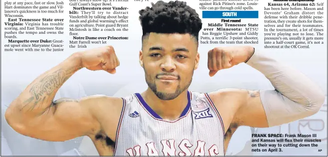  ?? AP ?? FRANK SPACE: Frank Mason III and Kansas will flex their muscles on their way to cutting down the nets on April 3.