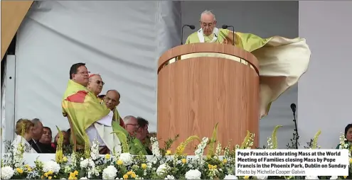  ?? Photo by Michelle Cooper Galvin ?? Pope Francis celebratin­g Mass at the World Meeting of Families closing Mass by Pope Francis in the Phoenix Park, Dublin on Sunday