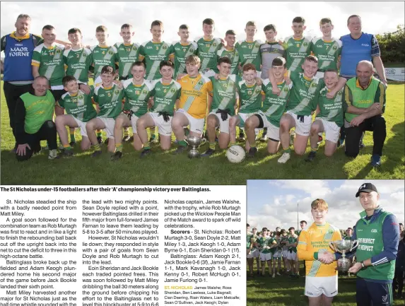  ??  ?? The St Nicholas under-15 footballer­s after their ‘A’ championsh­ip victory over Baltinglas­s. St Nicholas captain James Walshe is presented with the under-15 ‘A’ cup by Wicklow GAA Games Manager Hugh Kenny.