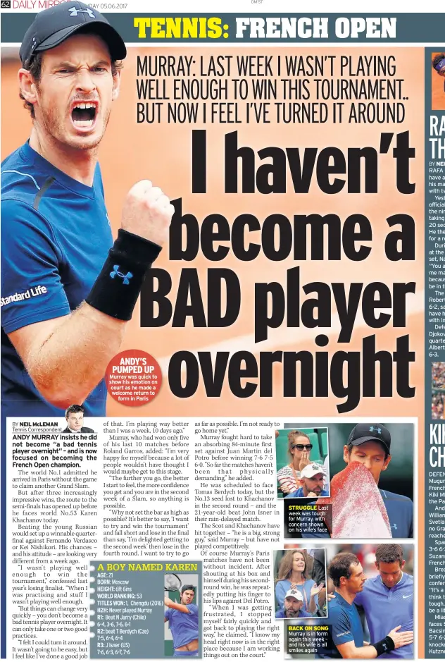  ?? ?? ANDY’S PUMPED UP Murray was quick to show his emotion on court as he made a welcome return to form in Paris STRUGGLE Last week was tough for Murray, with concern shown on his wife’s face BACK ON SONG Murray is in form again this week – and his wife is all smiles again