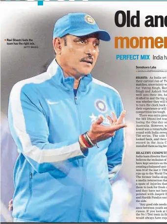  ?? GETTY IMAGES ?? Ravi Shastri feels the team has the right mix.