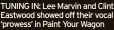  ?? ?? TUNING IN: Lee Marvin and Clint Eastwood showed off their vocal ‘prowess’ in Paint Your Wagon