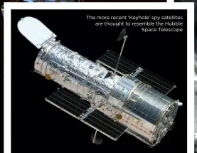  ??  ?? The more recent ‘Keyhole’ spy satellites are thought to resemble the Hubble Space Telescope