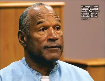  ??  ?? O. J. Simpson attends his parole hearing at Lovelock Correction­al Center on Thursday in Lovelock, Nevada. GETTY IMAGES