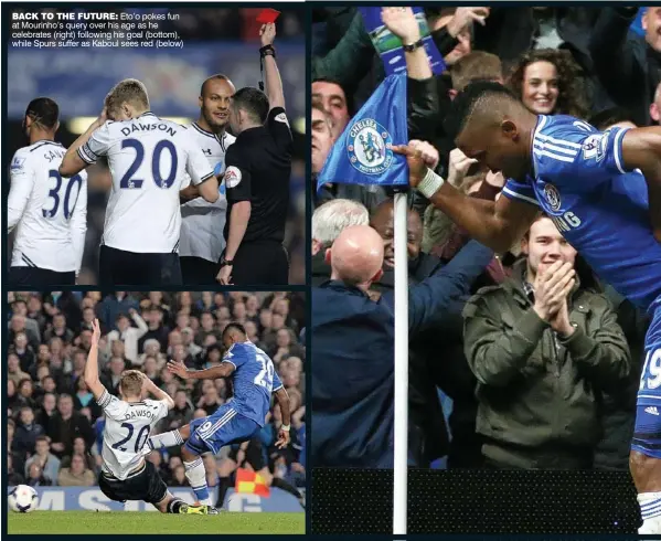  ??  ?? BACK TO THE FUTURE: Eto’o pokes fun at Mourinho’s query over his age as he celebrates (right) following his goal (bottom), while Spurs suffer as Kaboul sees red (below)