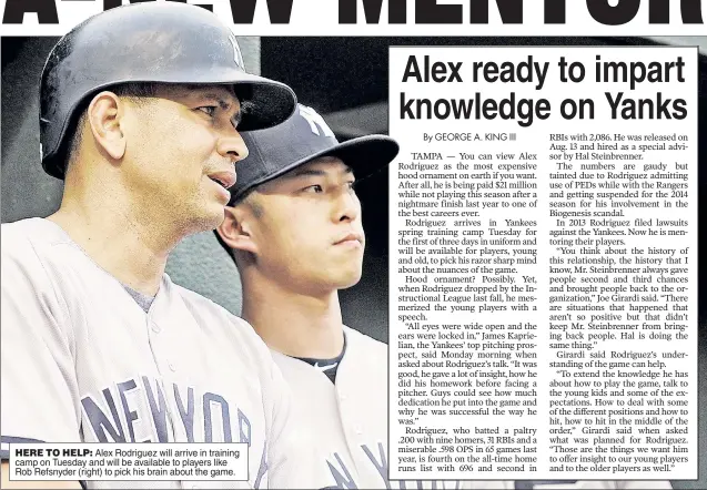  ??  ?? HERE TO HELP: Alex Rodriguez will arrive in training camp on Tuesday and will be available to players like Rob Refsnyder (right) to pick his brain about the game.