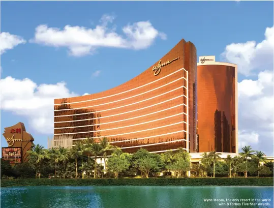  ??  ?? Wynn Macau, the only resort in the world with 8 Forbes Five-star Awards.