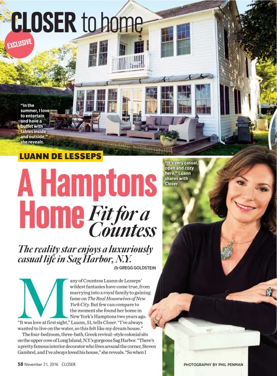  ?? PHOTOGRAPH­Y BY PHIL PENMAN ?? “In the summer, I love to entertain and have a buffet with tables inside and outside,” she reveals. “It’s very casual, open and cozy here,” Luann shares with Closer.