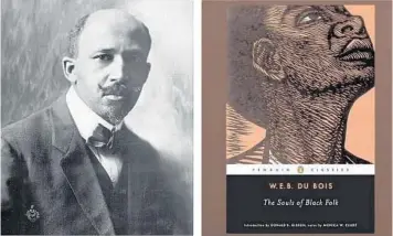  ??  ?? Civil rights activist, writer, historian, and sociologis­t W.E.B. Du Bois’ classic “The Souls of Black Folk” contains essays regarding race and sociology. In this book, Du Bois also argues against ideas by Booker T. Washington of what progress should look like for Black Americans.