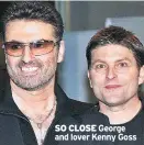  ??  ?? SO CLOSE George and lover Kenny Goss