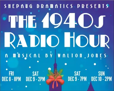  ?? Contribute­d photo ?? Shepaug Dramatics will bring “The 1940s Radio Hour” to the stage at Shepaug Valley School on Dec. 8-10.