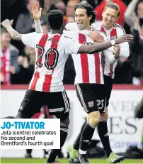  ??  ?? JO-TIVATOR Jota (centre) celebrates his second and Brentford’s fourth goal