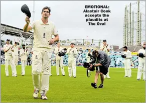  ??  ?? EMOTIONAL: Alastair Cook accepts the plaudits at The Oval