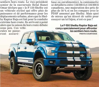  ?? PHOTO COURTOISIE ?? Le F-150 Shelby Raptor Baja est conçu spécialeme­nt pour affronter les sentiers hors route.