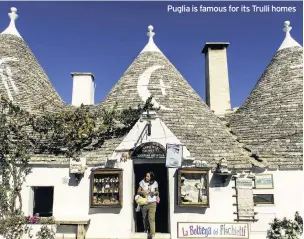  ??  ?? Puglia is famous for its Trulli homes