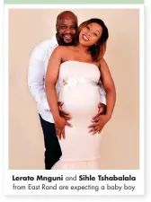  ??  ?? Lerato Mnguni and Sihle Tshabalala from East Rand are expecting a baby boy