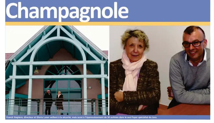  ??  ?? Franck Stepiens, directeur et Gloria Laxer veillent à la sécurité, mais aussi à l’épanouisse­ment de 30 autistes dans le seul foyer spécialisé du Jura.