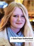  ?? Dorset Police ?? Gaia Pope-Sutherland