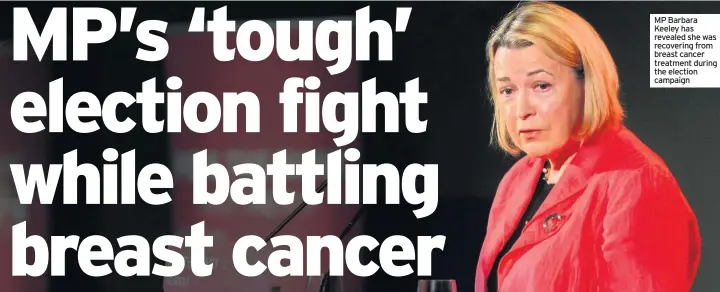  ??  ?? MP Barbara Keeley has revealed she was recovering from breast cancer treatment during the election campaign