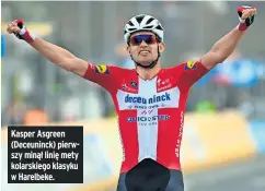  ??  ?? Kasper Asgreen (Deceuninck) pierwszy minął linię mety kolarskieg­o klasyku w Harelbeke.