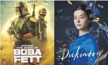  ?? DISNEY+/APPLE TV ?? The Book of Boba Fett premières Wednesday on Disney+. The series finale for Dickinson is on Apple TV+.