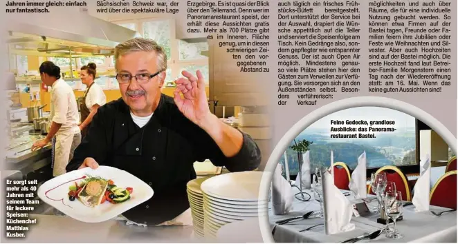  ??  ?? Er sorgt seit mehr als 40 Jahren mit seinem Team für leckere Speisen: Küchenchef Matthias Kusber.
Feine Gedecke, grandiose Ausblicke: das Panoramare­staurant Bastei.