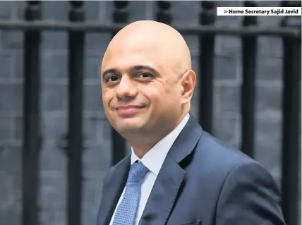  ??  ?? > Home Secretary Sajid Javid