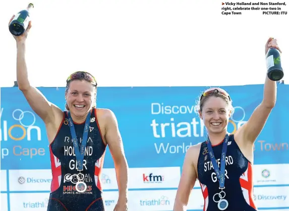  ??  ?? > Vicky Holland and Non Stanford, right, celebrate their one-two in Cape Town PICTURE: ITU