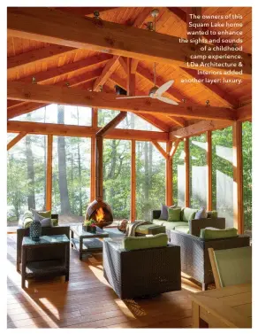  ??  ?? The owners of this Squam Lake home wanted to enhance the sights and sounds of a childhood camp experience. LDa Architectu­re & Interiors added another layer: luxury.