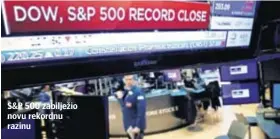  ??  ?? S&P 500 zabilježio novu rekordnu razinu